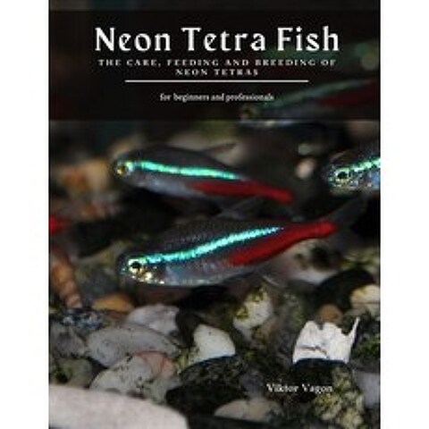 (영문도서) Neon Tetra Fish: The Care Feeding and Breeding of Neon Tetras Paperback, Independently Published, English, 9798708052155