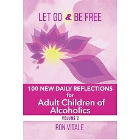 Let Go and Be Free: 100 New Daily Reflections for Adult Children of Alcoholics Paperback, Vital Muse Media Consulting..., English, 9781736878040