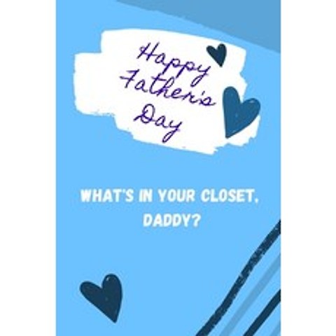 (영문도서) Happy Fathers Day! Whats in your closet Daddy?: Amazing Gift for Fathers Day Fathers Day G... Paperback, Alessandra Mone, English, 9785985778502