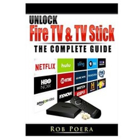 Unlock Fire TV & TV Stick The Complete Guide Paperback, Abbott Properties
