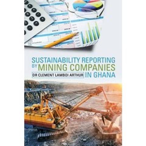(영문도서) Sustainability Reporting by Mining Companies in Ghana Paperback, Xlibris UK, English, 9781543490442