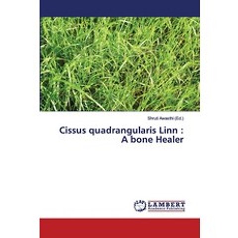 Cissus quadrangularis Linn: A bone Healer Paperback, LAP Lambert Academic Publishing