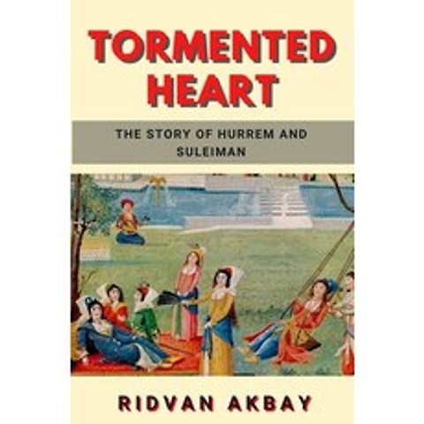 (영문도서) Tormented Heart: The story of Hurrem and Suleiman Paperback, Independently Published, English, 9798506791126