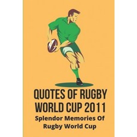 (영문도서) Quotes Of Rugby World Cup 2011: Splendor Memories Of Rugby World Cup: Know About Rugby World ... Paperback, Independently Published, English, 9798515662837