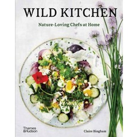 (영문도서) Wild Kitchen: Nature-Loving Chefs at Home Hardcover, Thames & Hudson