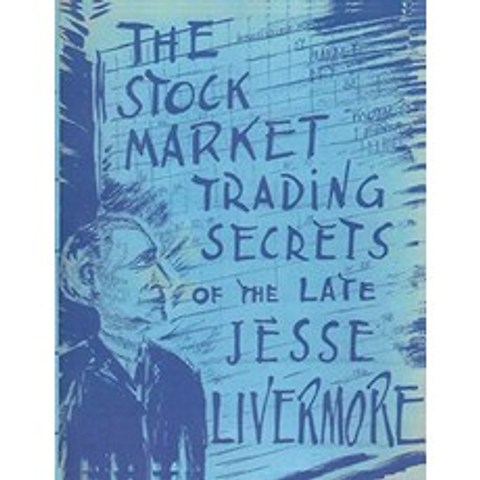 The Stock Market Trading Secrets of the Late Jesse Livermore