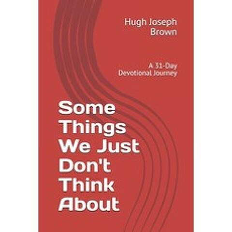 Some Things We Just Dont Think About: A 31-Day Devotional Journey Paperback, Independently Published, English, 9798574541746