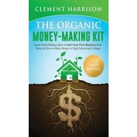The Organic Money Making Kit 2-in-1 Value Bundle: Great Profit Making Ideas to Start Your Own Busine... Hardcover, Muze Publishing