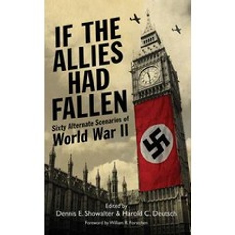 (영문도서) If the Allies Had Fallen: Sixty Alternate Scenarios of World War II Paperback, Skyhorse Publishing, English, 9781616085469