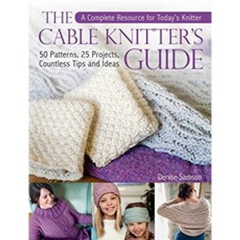 The Cable Knitter s Guide : A Complete Resource for Today s Knitter―50 Patterns 25 Projects 무, 단일옵션