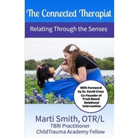 (영문도서) The Connected Therapist: Relating Through the Senses Paperback, Marti Smith Seminars, English, 9781737205203