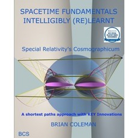 (영문도서) Spacetime Fundamentals Intelligibly (Re)Learnt: Special Relativitys Cosmographicum Paperback, BCS, the Chartered Institut..., English, 9781999841010