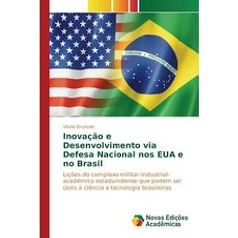 Inovacao E Desenvolvimento Via Defesa Nacional Nos Eua E No Brasil Paperback, Novas Edicoes Academicas