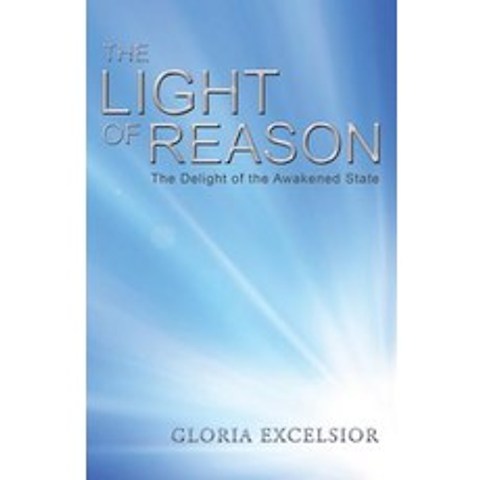 The Light of Reason: The Delight of the Awakened State Paperback, Balboa Press