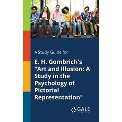 A Study Guide for E. H. Gombrichs Art and Illusion: A Study in the Psychology of Pictorial Representation Paperback, Gale, Study Guides