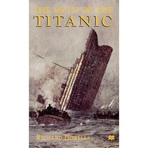 The Myth of the Titanic Hardcover, Palgrave MacMillan