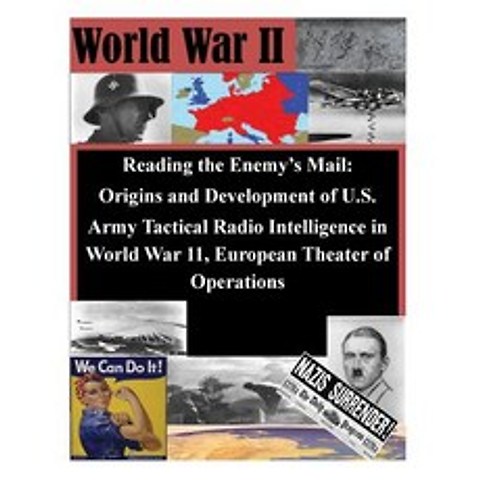 Reading the Enemys Mail: Origins and Development of U.S. Army Tactical Radio Intelligence in World Wa..., Createspace Independent Publishing Platform