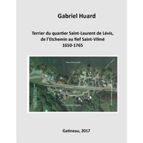 Terrier Du Quartier Saint-Laurent de Levis de LEtchemin Au Fief Saint-Vilme, Gabriel Huard