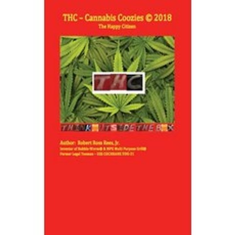 THC - Cannabis Coozies: The Happy Citizen Paperback, Createspace Independent Publishing Platform