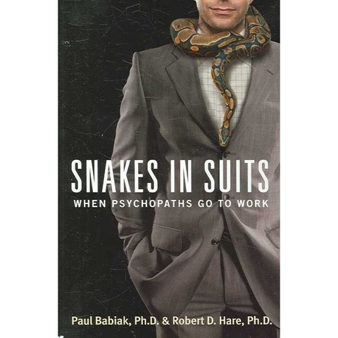 Snakes in Suits: When Psychopaths Go to Work, Harperbusiness