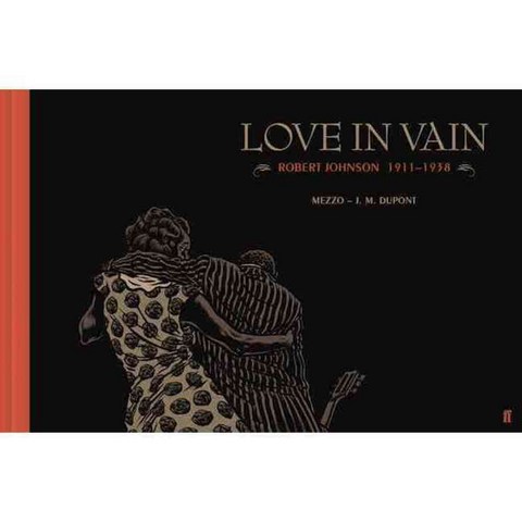 Love in Vain: Robert Johnson 1911-1938, Faber & Faber
