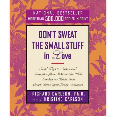 Dont Sweat the Small Stuff in Love, Hachette Books