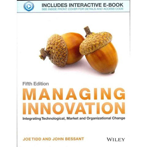 Managing Innovation: Integrating Technological Market and Organizational Change, John Wiley & Sons Inc