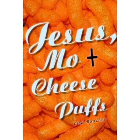 Jesus Mo and Cheese Puffs Paperback, Createspace Independent Publishing Platform