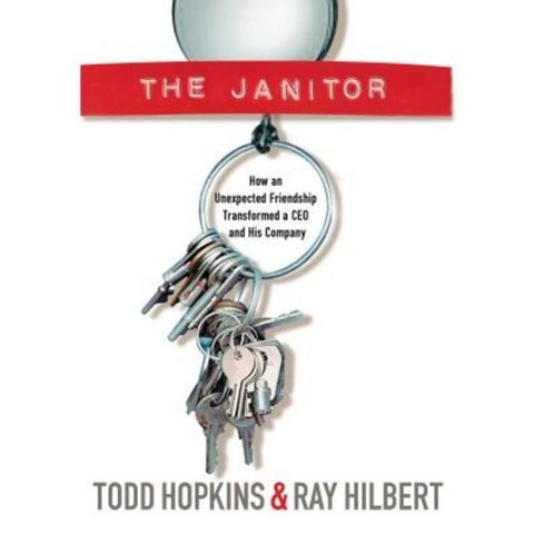 The Janitor: How an Unexpected Friendship Transformed a CEO and His Company Paperback, Thomas Nelson