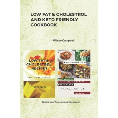 (영문도서) Low Fat & Cholestrol and Keto Friendly Cookbook: Cheese and Yoghurt for Breakfast Paperback, Independently Published, English, 9798504947839