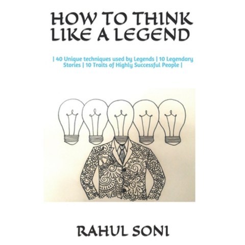 (영문도서) How to Think Like a Legend: - 40 Unique techniques used by Legends - 10 Legendary Stories - 1... Paperback, Independently Published, English, 9798517798459