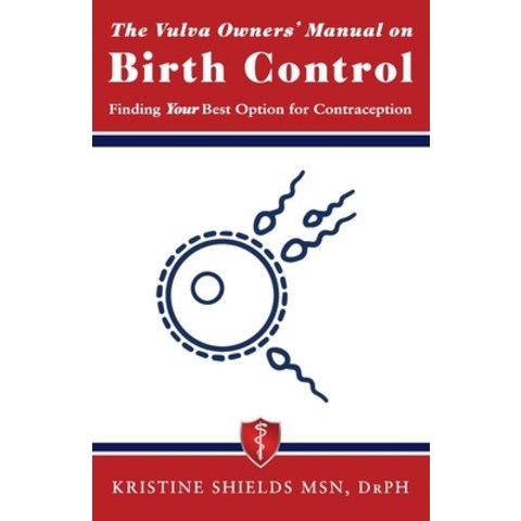 The Vulva Owners Manual on Birth Control: Finding Your Best Option for Contraception Paperback, Blackfox Communications, English, 9781735374215