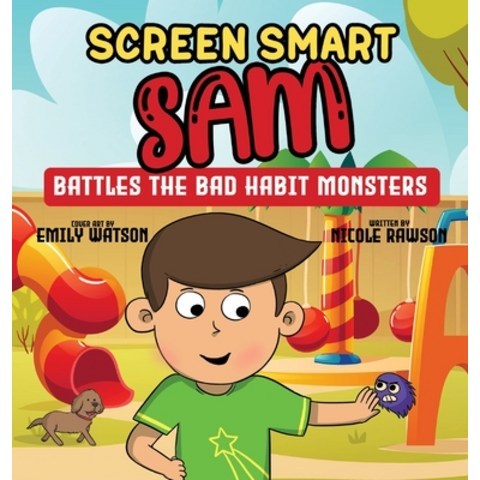 (영문도서) Screen Smart Sam: Battles the Bad Habit Monsters Hardcover, Gatekeeper Press, English, 9781662907302