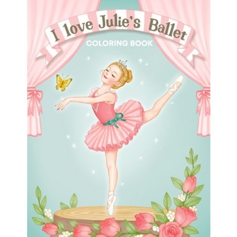 I Love Julies Ballet Coloring Book: I love Ballet BALLERINA COLORING BOOK Coloring Book for Dancers... Paperback, Independently Published, English, 9798727289716