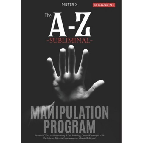 The A-Z Subliminal Manipulation Program: Revealed 1000+1 NLP Brainwashing & Dark Psychology Censore... Paperback, Independently Published, English, 9798691615818
