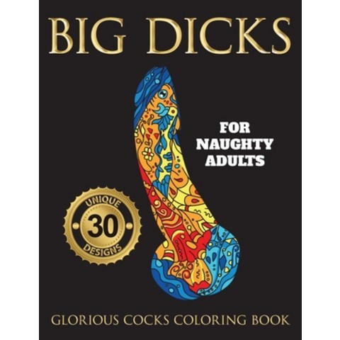 Big Dicks: A Glorious Cocks Coloring book for Naughty Adults. Witty Penis Coloring Book Filled with ... Paperback, Halcyon Time Ltd, English, 9781801010214