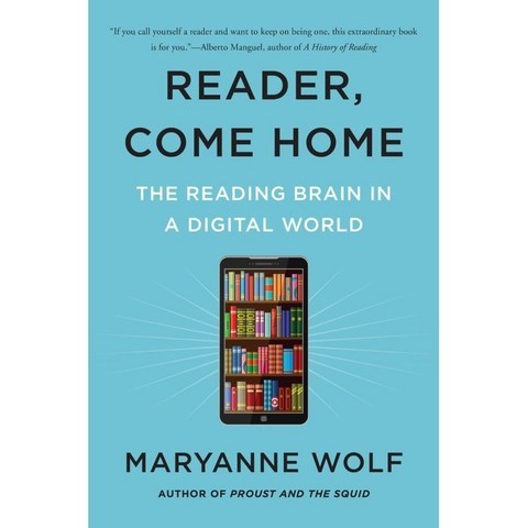 Reader Come Home: The Reading Brain in a Digital World : The Reading Brain in a Digital World, HarperCollins