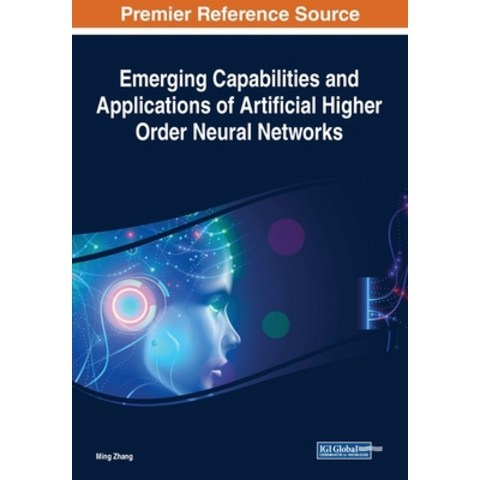 (영문도서) Emerging Capabilities and Applications of Artificial Higher Order Neural Networks Paperback, Engineering Science Reference, English, 9781799835646