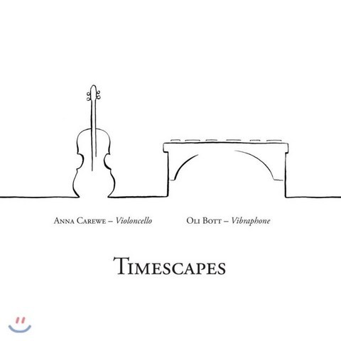 Anna Carewe & Oli Bott (안나 카레베 올리 보트) - Timescapes : 첼로와 비브라폰으로 연주하는 클래식 재즈 & 팝 작품집