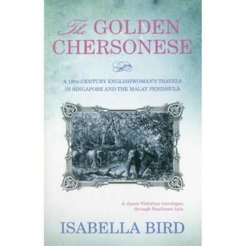 The Golden Chersonese : 19 세기 영국 여성의 싱가포르와 말레이 반도 여행 : 9 세기 영국 여성의 싱가, 단일옵션
