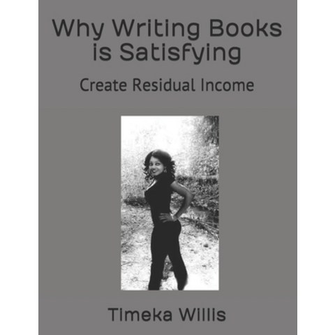 (영문도서) Why Writing Books is Satisfying: Create Residual Income Paperback, Independently Published, English, 9798503218299