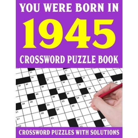 (영문도서) Crossword Puzzle Book: You Were Born In 1945: Crossword Puzzle Book for Adults With Solutions Paperback, Independently Published, English, 9798749943146