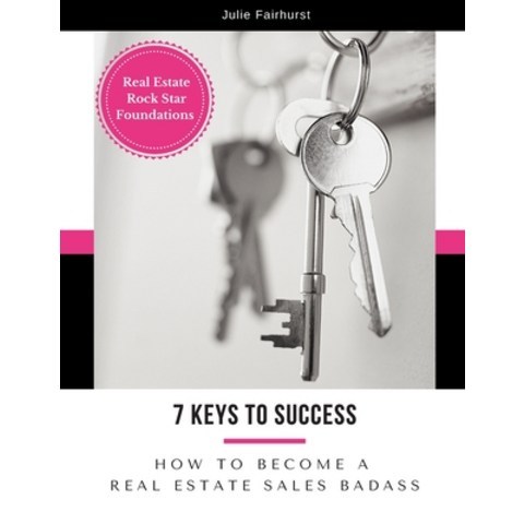 7 Keys to Success: How to Become a Real Estate Sales Badass Paperback, Rock Star Publishing, English, 9781999550325