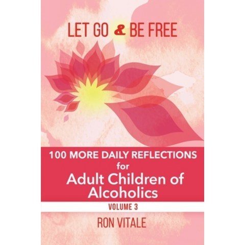(영문도서) Let Go and Be Free: 100 More Daily Reflections for Adult Children of Alcoholics Paperback, Vital Muse Media Consulting..., English, 9781736878057