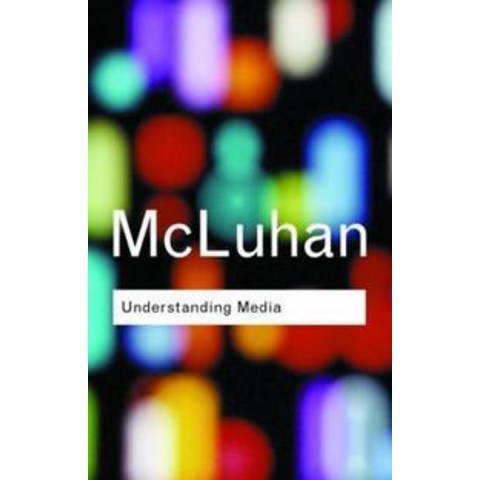 Understanding Media:The Extension of Man, Routledge