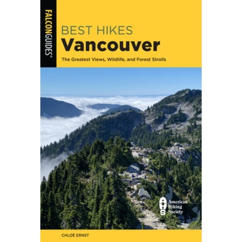 Best Hikes Vancouver: The Greatest Views Wildlife and Forest Strolls Paperback, Falcon Press Publishing