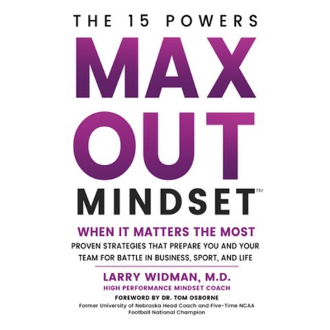 Max Out Mindset: Proven Strategies That Prepare You and Your Team for Battle in Business Sport and... Hardcover, Mascot Books