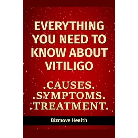 (영문도서) Everything you need to know about Vitiligo: Causes Symptoms Treatment Paperback, Independently Published, English, 9798501556188