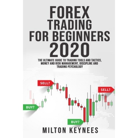 Forex Trading for Beginners 2020: The Ultimate Guide to Trading Tools and Tactics Money and Risk Ma... Paperback, Independently Published