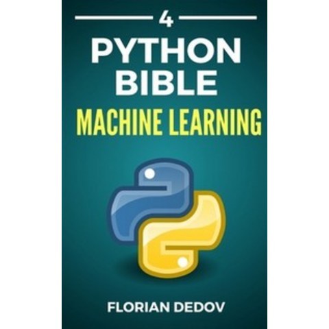 The Python Bible Volume 4:Machine Learning (Neural Networks Tensorflow Sklearn SVM), Independently Published
